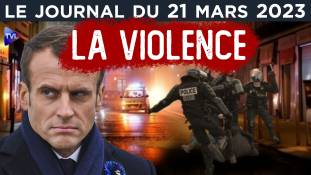 Macron et sa violence d’État - JT du mardi 21 mars 2023