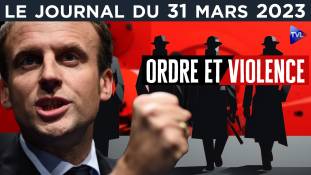 Macron : l’ordre et la violence - JT du vendredi 31 mars 2023