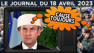 Macron : rupture consommée avec la France - JT du mardi 18 avril 2023