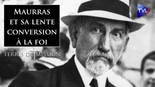 Terres de Mission n°310 : Charles Maurras et sa lente conversion à la foi de son enfance