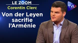 Zoom - Corentin Clerc : Von der Leyen ne défend pas l’Arménie, au contraire !