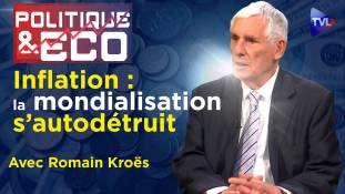 Politique & Eco n°386 avec Romain Kroës - Inflation : la mondialisation s'autodétruit