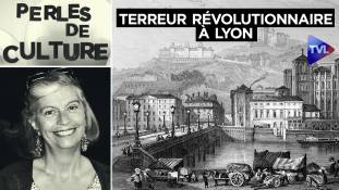 Perles de Culture n°390 : "Lyon fit la guerre à la liberté, Lyon n'est plus", dixit Barrère !