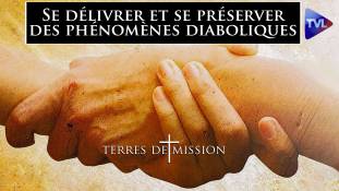 Terres de Mission n°321 : Se délivrer et de préserver des phénomènes diaboliques