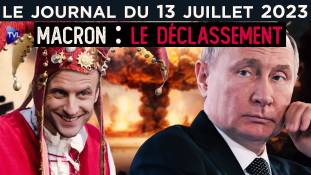 Ukraine : Macron déclasse (encore) la France - JT du jeudi 13 juillet 2023