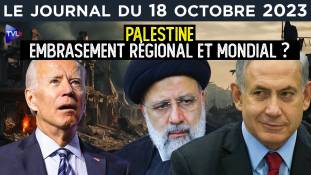 Palestine, Israël : l’embrasement d’un monde - JT du mercredi 18 octobre 2023