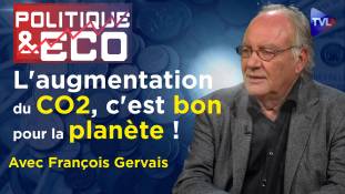 Politique & Eco n°409 avec François Gervais - Urgence climatique : des mensonges au suicide