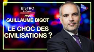 Bistro Libertés avec Guillaume Bigot - Le choc des civilisations ?