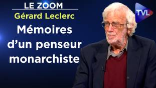 Zoom - Gérard Leclerc : Royaliste, catholique et libre !