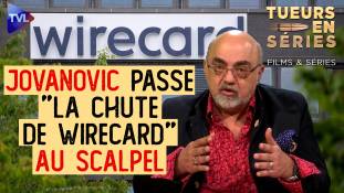 Tueurs en Séries : P. Jovanovic parle de la "La chute de Wirecard", une méga-fraude