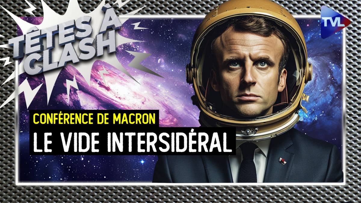 Têtes à Clash n°138 - Conférence de Macron : le vide intersidéral ...