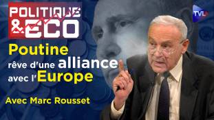 Politique & Eco n°424 avec Marc Rousset  - Alliance Russie-Europe : le cauchemar des Américains