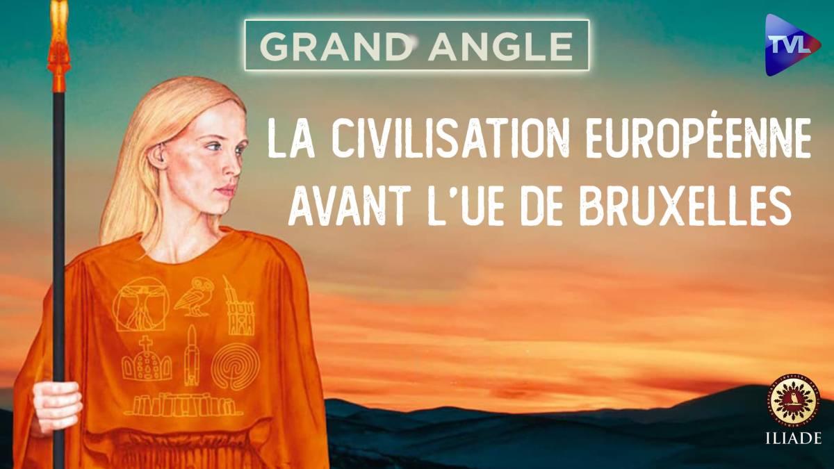 Grand Angle - La civilisation européenne avant l’UE de Bruxelles ...