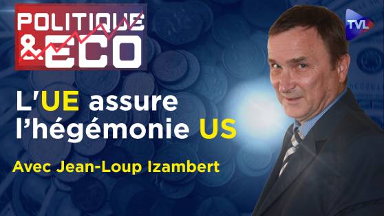 Politique & Eco n°437 avec Jean-Loup Izambert - Elections européennes : la corruption qu'ils vous cachent