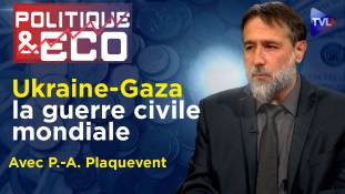 Politique & Eco n°440 avec Pierre-Antoine Plaquevent - Ukraine-Gaza : guerre totale ou gouvernance mondiale ?