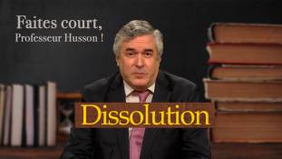 Faites court, professeur Husson - La dissolution