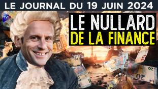 Macron, fossoyeur des finances - JT du mercredi 19 juin 2024