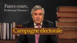 Faites court, professeur Husson - La campagne électorale