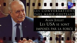 Les Conversations n°47 de Paul-Marie Coûteaux avec Alain Juillet : Les Etats-Unis se sont imposés au monde par la force (2ème partie)