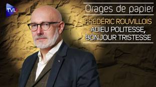 Orages de papier avec Frédéric Rouvillois : Adieu politesse, bonjour tristesse