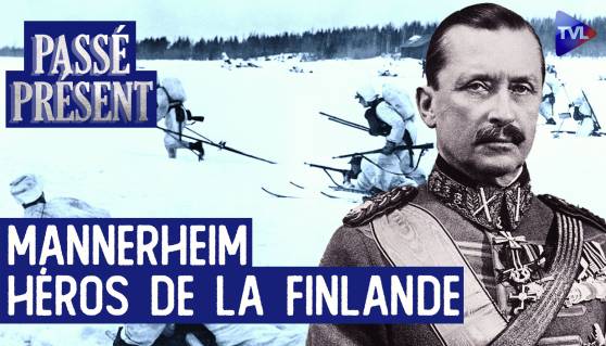Le Nouveau Passé-Présent - Gustave Mannerheim, contre les Rouges, fondateur de la Finlande