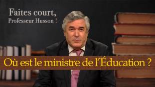 Faites court, professeur Husson - Toujours pas de ministre de l'éducation