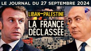 Liban, Palestine : la France déclassée - JT du vendredi 27 septembre 2024