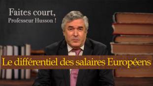 Faites court, professeur Husson - Le différentiel des salaires Européens - TVL