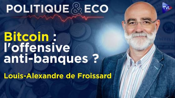 Politique & Eco avec Louis-Alexandre de Froissard - Bitcoin : la révolution de l'or numérique ?