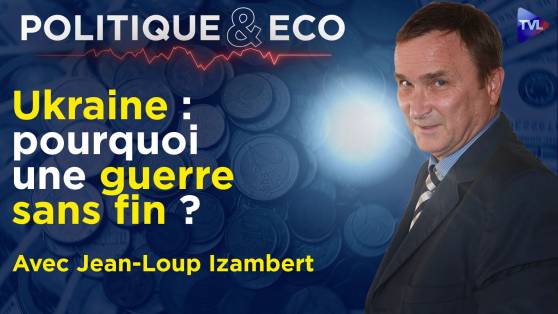 Politique & Eco avec Jean-Loup Izambert - Etat profond US : une stratégie guerrière contre l'Europe