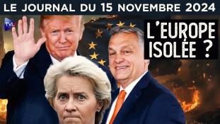 Trump-Orban, l’Europe sous le choc ! - JT du vendredi 15 novembre 2024