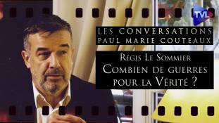 Les Conversations de Paul-Marie Coûteaux - Régis Le Sommier : combien de guerres pour la Vérité ?