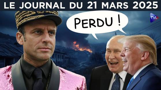 Macron : perdre la guerre sans la faire - JT du vendredi 21 mars 2025