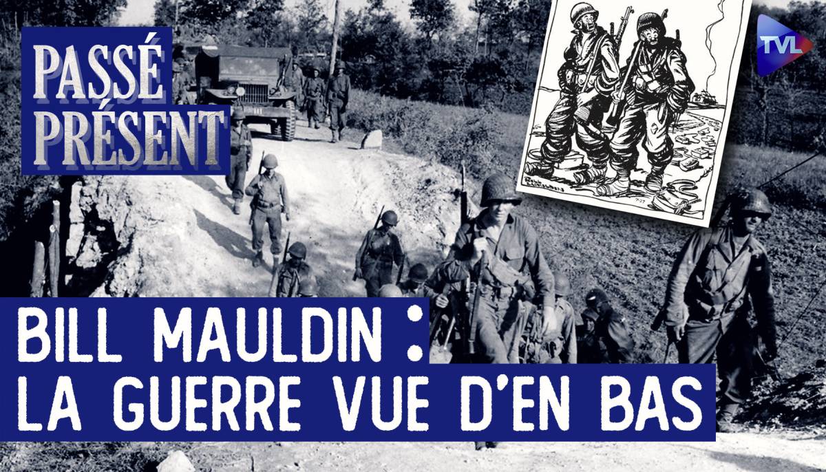 Le Nouveau Passé-Présent avec Pierre de Taillac - Bill Mauldin : la guerre vue d’en bas