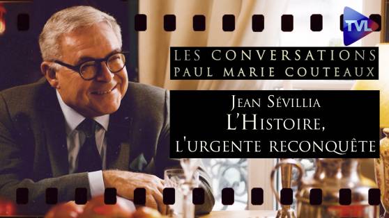 Les Conversations de Paul-Marie Coûteaux n°69 - Jean Sévillia : Déjouer les mensonges sur l’Histoire !