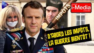 imedia.jpg I-Media  | Guerre, impôts, censure : le programme de Macron !