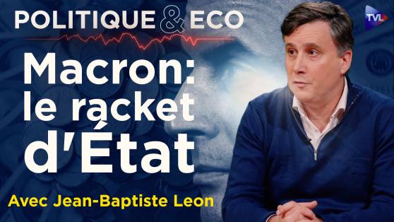 Politique & Eco avec Jean-Baptiste Leon - Les secrets d’un État en faillite