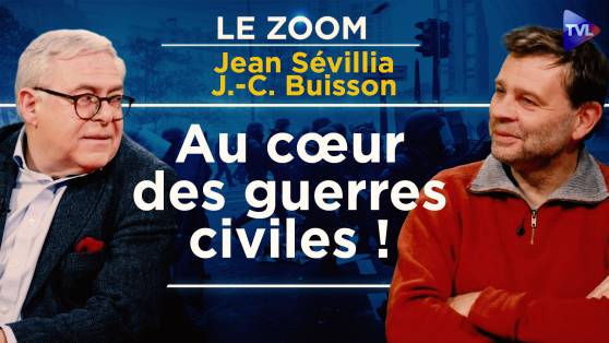Zoom - Jean Sévillia et Jean-Christophe Buisson : Guerre civile, la France au bord de l’abîme