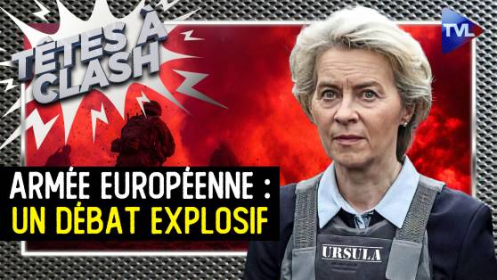 Têtes à Clash - L’Europe doit-elle se réarmer ?