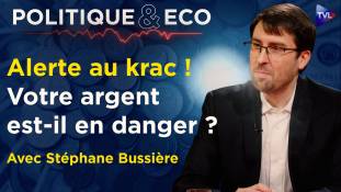 Politique & Eco avec Stéphane Bussière - Crise financière : immobilier, or… protégez votre patrimoine avant le krach