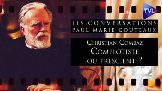 Les Conversations de P-M Coûteaux n°79 (1ère partie) - Christian Combaz, complotiste ou prescient ?