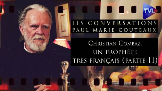 Les Conversations de P-M Coûteaux n° 80 - Christian Combaz, un prophète très français (2ème partie)