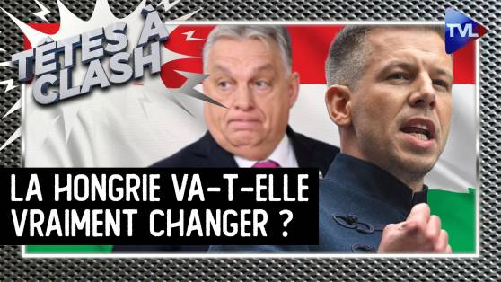 Têtes à Clash - Orbán VS Magyar : la Hongrie va-t-elle vraiment changer ?
