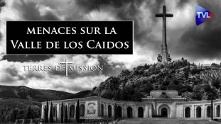 Terres de Mission n°459 - Nouvelles menaces sur la Valle de los Caidos