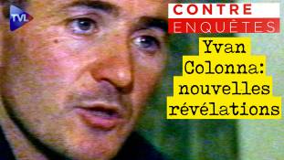 Contre enquêtes - Yvan Colonna : nouvelles révélations