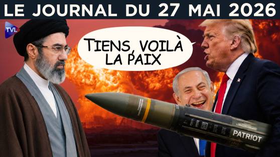 Iran-Liban : vraie guerre, faux cessez-le-feu de Trump et Netanyahou ? – JT du mercredi 27 mai 2026