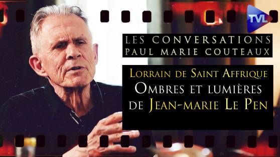 Les Conversations de Paul-Marie Coûteaux avec Lorrain de Saint Affrique (1ère partie) - Le vrai visage de Jean-marie Le Pen