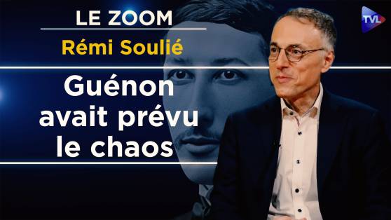 Zoom - Rémi Soulié : Guénon, prophète du nouvel ordre mondial ?
