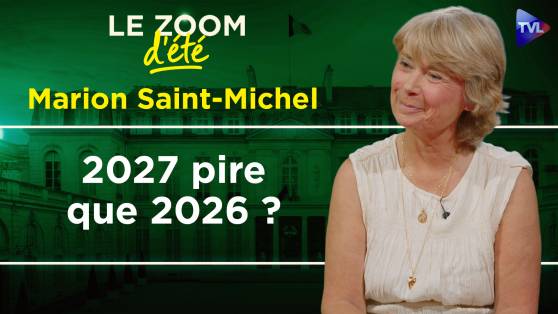 Zoom d'été - Marion Saint-Michel - 2027 : Vers un nouveau pervers pour gouverner la France ?