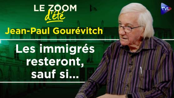 Zoom d'été - Jean-Paul Gourévitch : "Le Grand remplacement n'est pas pour demain matin !"
